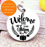 Welcome Fall, welcome Fall charm, Autumn, fall, Steel charm 20mm very high quality..Perfect for DIY projects