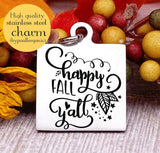 Happy Fall y'all, fall, fall charm, I love Fall, Steel charm 20mm very high quality..Perfect for DIY projects