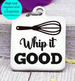 Whip it, whip it good, baking, cooking, baking charm, baker charm, Steel charm 20mm very high quality..Perfect for DIY projects