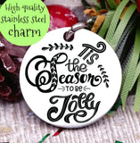 Tis the season to be jolly, be jolly charm, christmas, christmas charm, Steel charm 20mm very high quality..Perfect for DIY projects