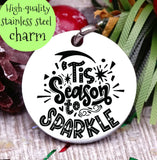 Tis the season to sparkle, sparkle charm, christmas, christmas charm, Steel charm 20mm very high quality..Perfect for DIY projects