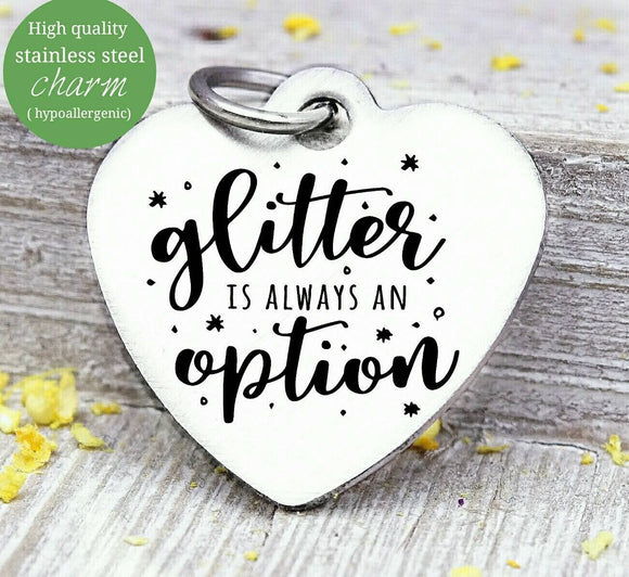 Glitter is always an option, glitter, glitter charm, I love glitter, charm. Steel charm 20mm very high quality..Perfect for DIY projects