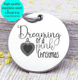 Dreaming of a pink Christmas, holiday charm, christmas, christmas charm, Steel charm 20mm very high quality..Perfect for DIY projects
