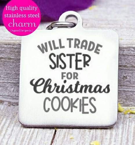 Will trade sister for Christmas cookies, Christmas cookies, christmas charm, Steel charm 20mm very high quality..Perfect for DIY projects