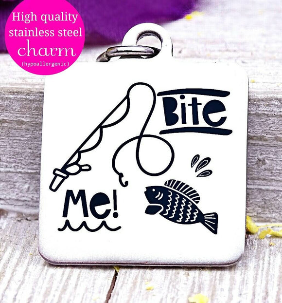 Bite Me, fishing charm, fishing, fish charm, Steel charm 20mm very high quality..Perfect for DIY projects