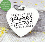 My puns are always intended, pun, humor, humor charms, Steel charm 20mm very high quality..Perfect for DIY projects