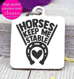 Horse keep me stable, horse, horse charm. Steel charm 20mm very high quality..Perfect for DIY projects