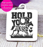 Hold your horses, horse, horse charm. Steel charm 20mm very high quality..Perfect for DIY projects