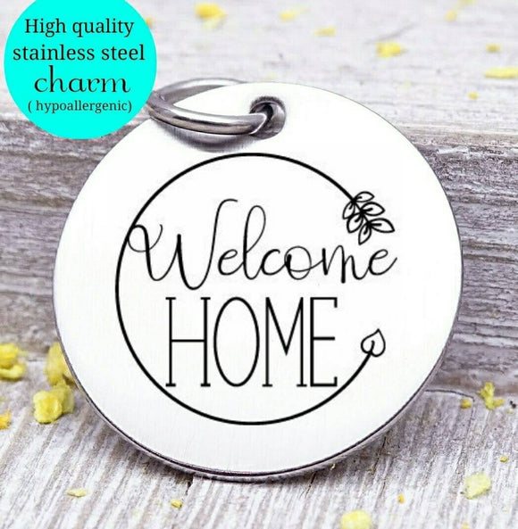 Welcome home, welcome home charm, home, home charm, Steel charm 20mm very high quality..Perfect for DIY projects