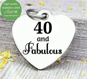 40 and Fabulous, 40 and Fabulous charm, 40th birthday, steel charm 20mm very high quality..Perfect for jewery making and other DIY projects