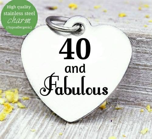 40 and Fabulous, 40 and Fabulous charm, 40th birthday, steel charm 20mm very high quality..Perfect for jewery making and other DIY projects