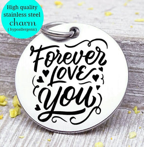 Forever love you, love you, love, love charm, Steel charm 20mm very high quality..Perfect for DIY projects