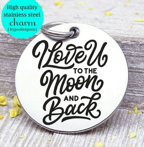 Love you to the moon and back, love you, love, love charm, Steel charm 20mm very high quality..Perfect for DIY projects