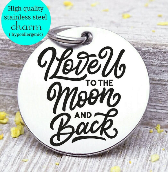 Love you to the moon and back, love you, love, love charm, Steel charm 20mm very high quality..Perfect for DIY projects