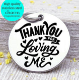 Thank you for loving me, love you, love, love charm, Steel charm 20mm very high quality..Perfect for DIY projects