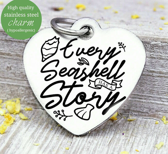 Every seashell has a story, seashell, story, seashell charm, Steel charm 20mm very high quality..Perfect for DIY projects