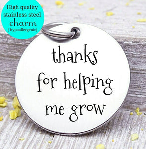 Teacher charm, thanks for helping me grow charm, steel charm 20mm very high quality..Perfect for jewery making and other DIY projects