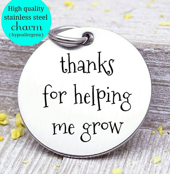 Teacher charm, thanks for helping me grow charm, steel charm 20mm very high quality..Perfect for jewery making and other DIY projects
