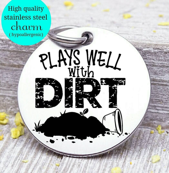 Plays well with dirt, dirt, dirty, gardening, green thumb charm, Steel charm 20mm very high quality..Perfect for DIY projects