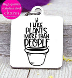 I like plants more than people, plants, gardening, green thumb charm, Steel charm 20mm very high quality..Perfect for DIY projects