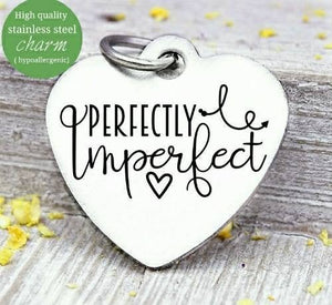Perfectly imperfect, perfectly imperfect charm, Steel charm 20mm very high quality..Perfect for DIY projects