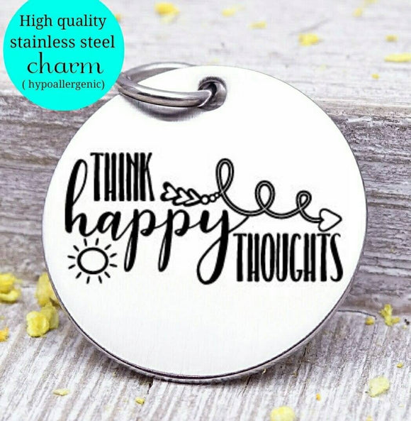Think happy thoughts Stainless steel charm 20mm very high quility..Perfect for jewery making and other DIY projects
