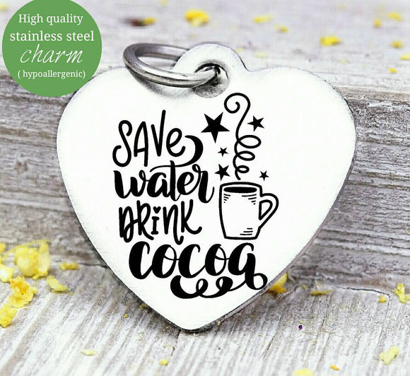 Save water drink cocoa, cocoa charm, hot cocoa, christmas, christmas charm, Steel charm 20mm very high quality..Perfect for DIY projects