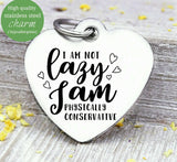 I am not lazy, I am physically conservative, not lazy, humor charm, Steel charm 20mm very high quality..Perfect for DIY projects