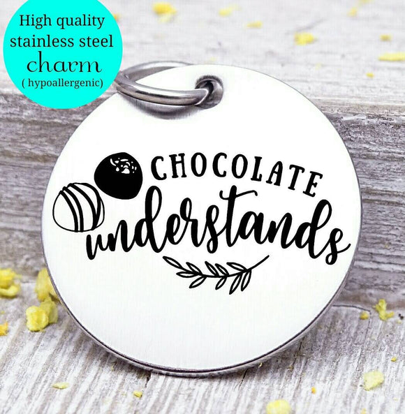 Chocolate understands, I love chocolate, sweet tooth, chocolate charm, Steel charm 20mm very high quality..Perfect for DIY projects