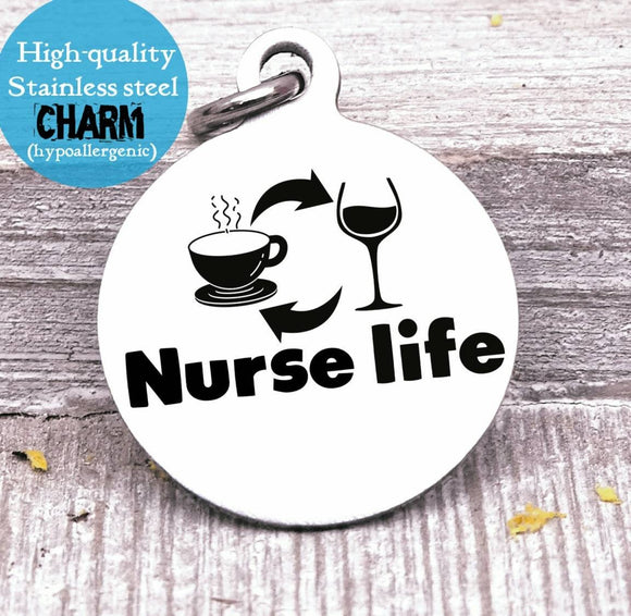 Nurse, nurse life charm, nurse, nursing, nurse charm, Steel charm 20mm very high quality..Perfect for DIY projects