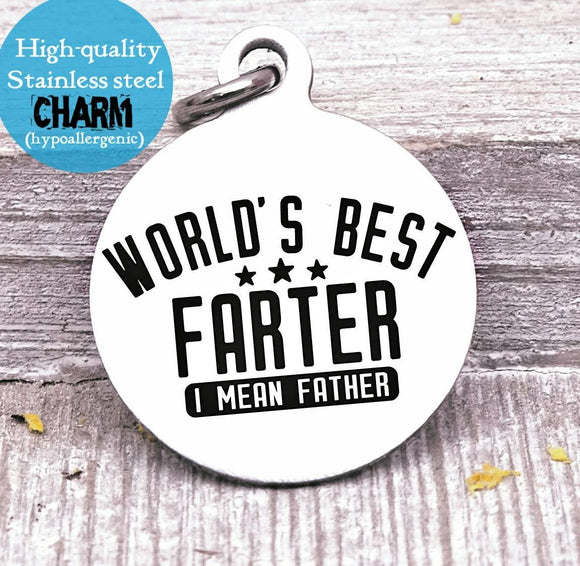 Dad charm, best farter, dad, dad charm, Father's day, Steel charm 20mm very high quality..Perfect for DIY projects