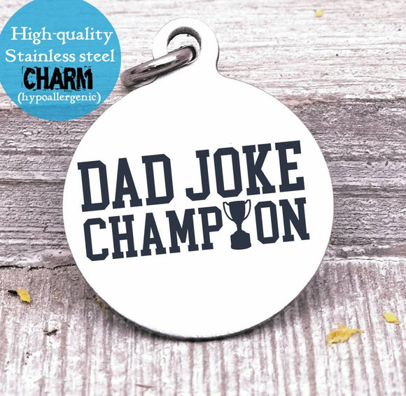 Dad charm, dad joke, dad, dad charm, Father's day, Steel charm 20mm very high quality..Perfect for DIY projects