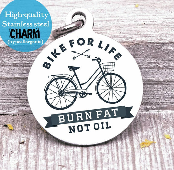 Bike charm, bike, bike for life, burn fat, bike charms, Steel charm 20mm very high quality..Perfect for DIY projects