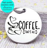 Coffee, coffee charm, coffee charm, l love coffee, Steel charm 20mm very high quality..Perfect for DIY projects