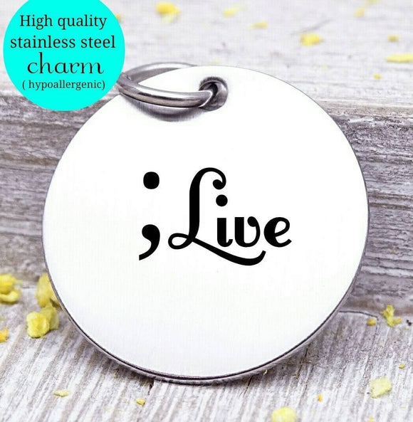 Live, Semi-colon charm, suicide, suicide prevention, steel charm 20mm very high quality..Perfect for jewery making and other DIY projects