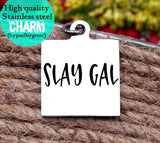 Slay gal, slay like me charm, Steel charm 20mm very high quality..Perfect for DIY projects