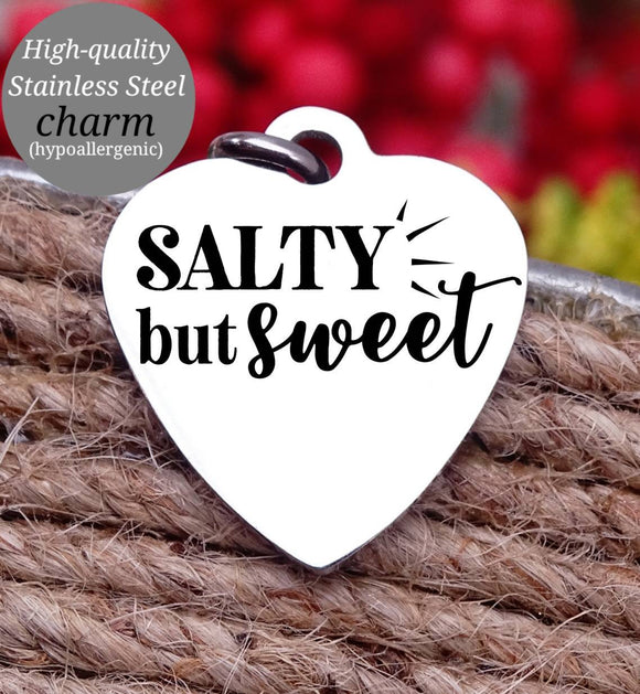 Salty but sweet, tough but sweet, sweet charm, Steel charm 20mm very high quality..Perfect for DIY projects