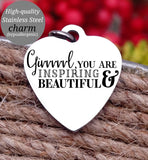 You are beautiful, inspiring, Beautiful, empower, girl charm, Steel charm 20mm very high quality..Perfect for DIY projects