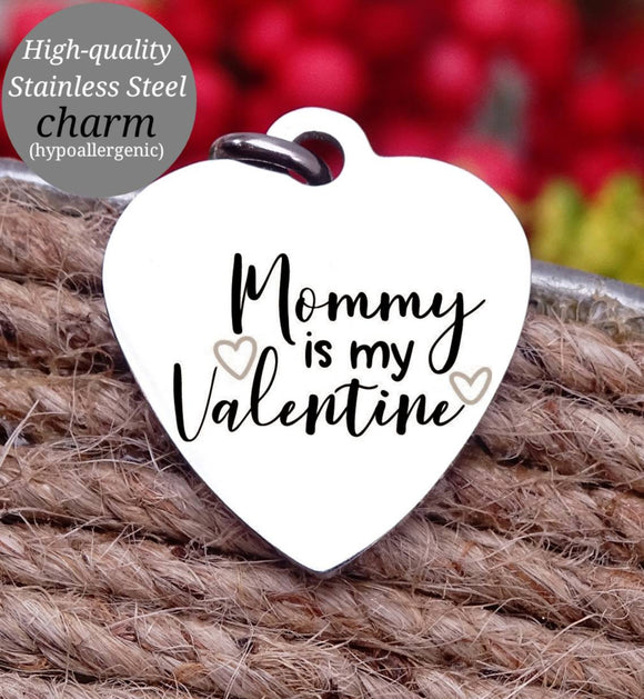 Mommy's Valentine, valentines, be mine charm, Steel charm 20mm very high quality..Perfect for DIY projects