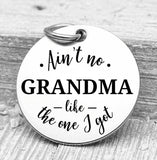 Ain't no grandma like the one I got, grandma, grandma charms, Steel charm 20mm very high quality..Perfect for DIY projects