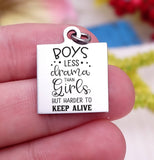 Boys less drama than girls, harder to keep alive, girl, boy charm, Steel charm 20mm very high quality..Perfect for DIY projects