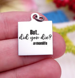 But did you die? Did you die, Don't die charm, Steel charm 20mm very high quality..Perfect for DIY projects