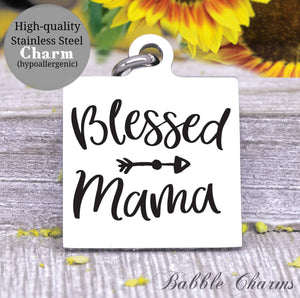 Blessed Mama, blessed, Mama, mom charm, Steel charm 20mm very high quality..Perfect for DIY projects