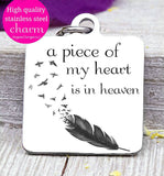 A Piece of my heart is in heaven charm, memorial charm, steel charm 20mm very high quality..Perfect for jewery making and other DIY projects