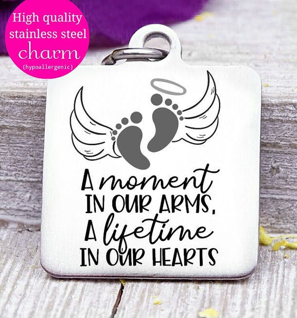 A moment in our arms A lifetime in our hearts, memorial charm,  20mm very high quality..Perfect for jewery making and other DIY projects