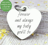 Forever and always my baby you'll be Stainless steel charm 20mm very high quality..Perfect for jewery making and other DIY projects
