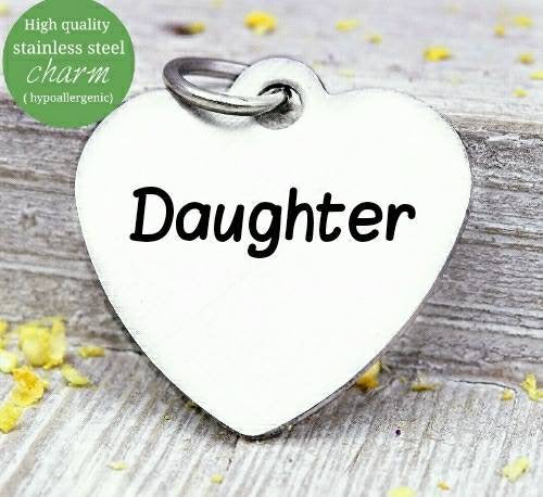 Daughter, Daughter charm, my daughter charm, steel charm 20mm very high quality..Perfect for jewery making and other DIY projects