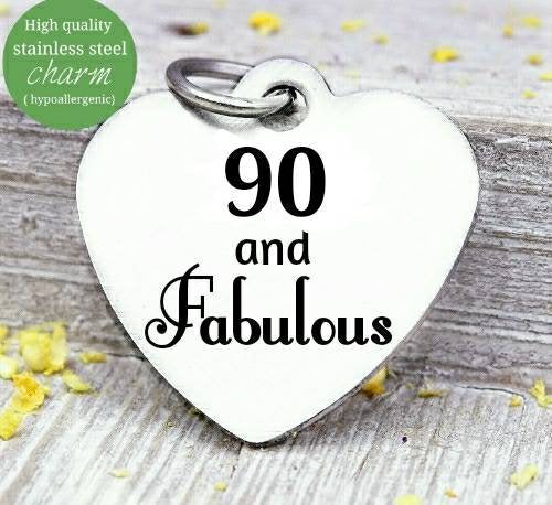 90 and Fabulous, 90 and Fabulous charm, 90th birthday, steel charm 20mm very high quality..Perfect for jewery making and other DIY projects