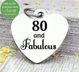80 and Fabulous, 80 and Fabulous charm, 80th birthday, steel charm 20mm very high quality..Perfect for jewery making and other DIY projects