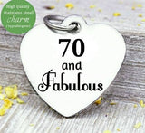 70 and Fabulous, 70 and Fabulous charm, 70th birthday, steel charm 20mm very high quality..Perfect for jewery making and other DIY projects